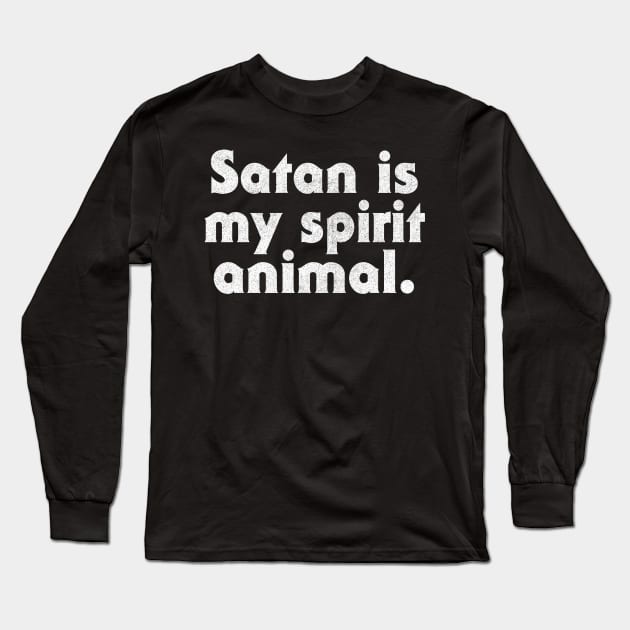 Satan Is My Spirit Animal Long Sleeve T-Shirt by DankFutura